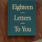 18 Letters To You